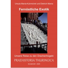 Fernöstliche Exotik: Unsere Reise zu den Drachenhügeln - Praehistoria Thuringica Sonderheft 2025